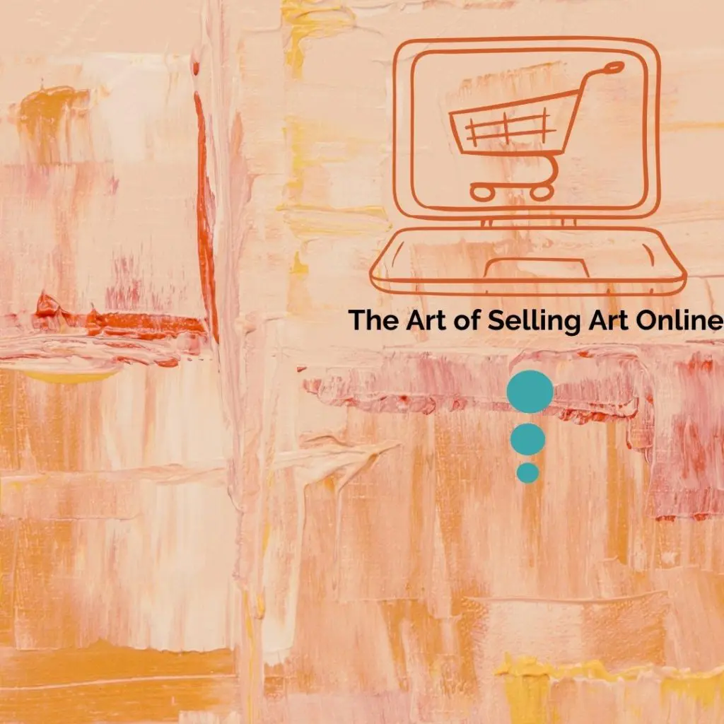 The Art of Selling Art Online: Insights and Strategies for Galleries