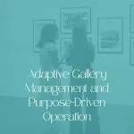 Adaptive Art Gallery Management and Purpose-Driven Gallery Operation