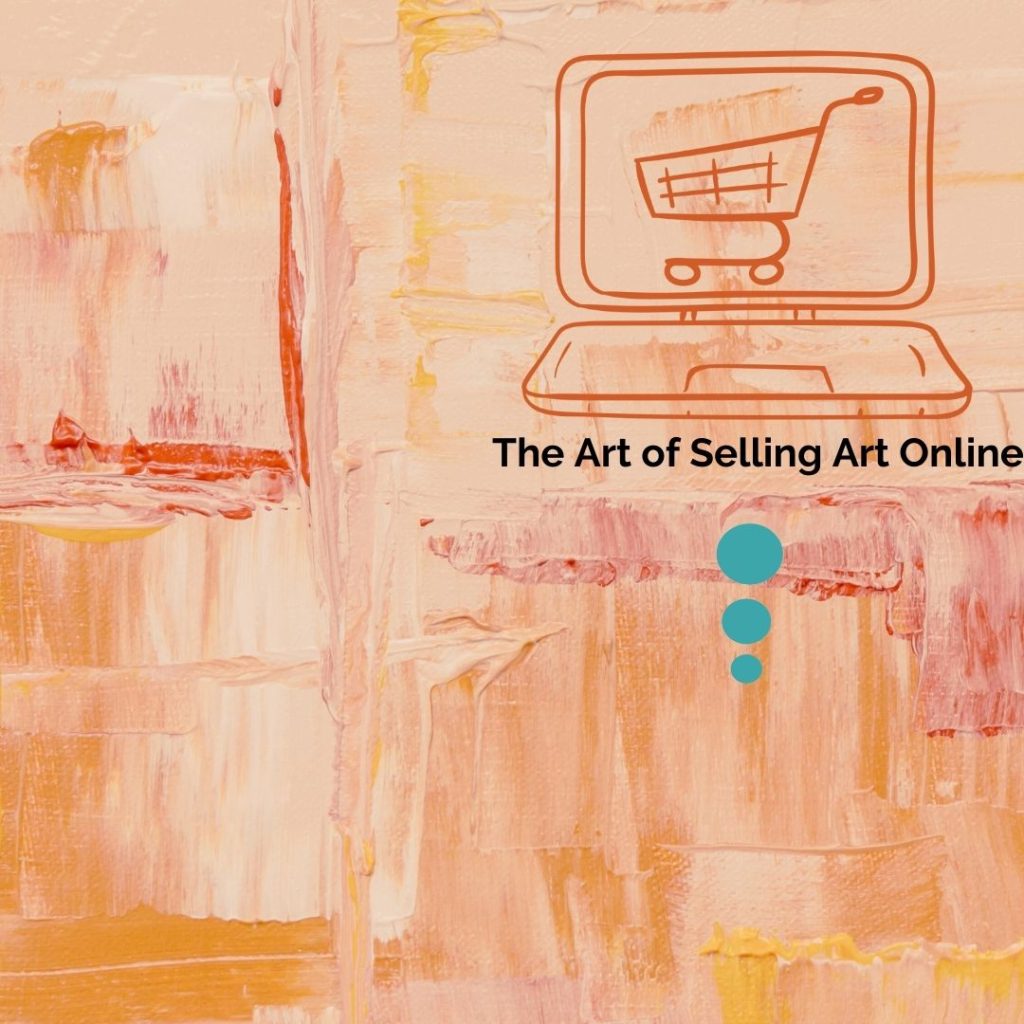 The Art of Selling Art Online: Insights and Strategies for Galleries