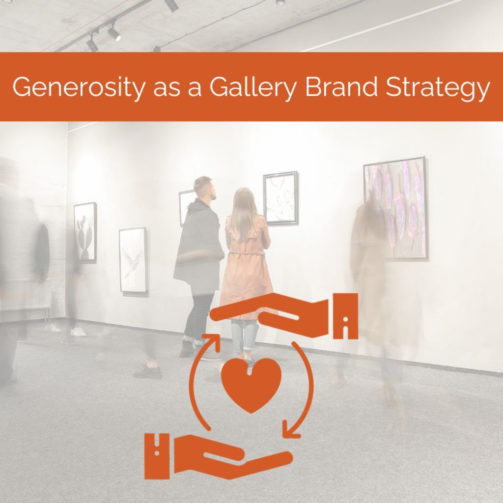 Generosity as an art gallery brand strategy