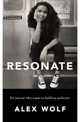 Resonate: For Anyone Who Wants To Build An Audience