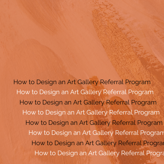 art gallery referral program