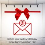 Planning Your Gallery's Holiday Email Marketing Strategy