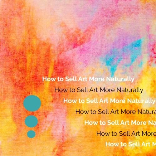 How to sell art more naturally.
